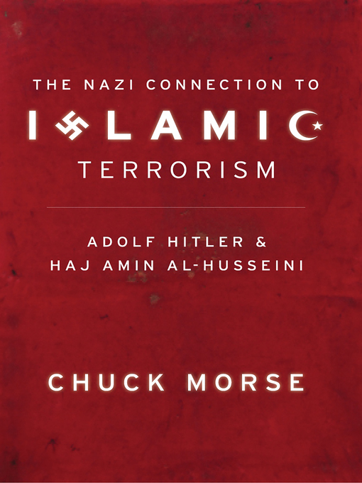 Title details for The Nazi Connection to Islamic Terrorism by Chuck Morse - Available
